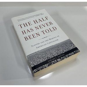 The Half Has Never Been Told: Slavery and the Making of America - VERY GOOD